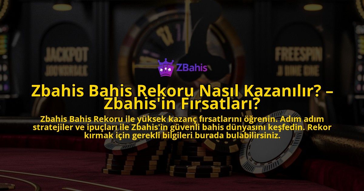 Zbahis-Bahis-Rekoru-Nasl-Kazanlr-Zbahisin-Frsatlar-overlay-1768598653.jpg