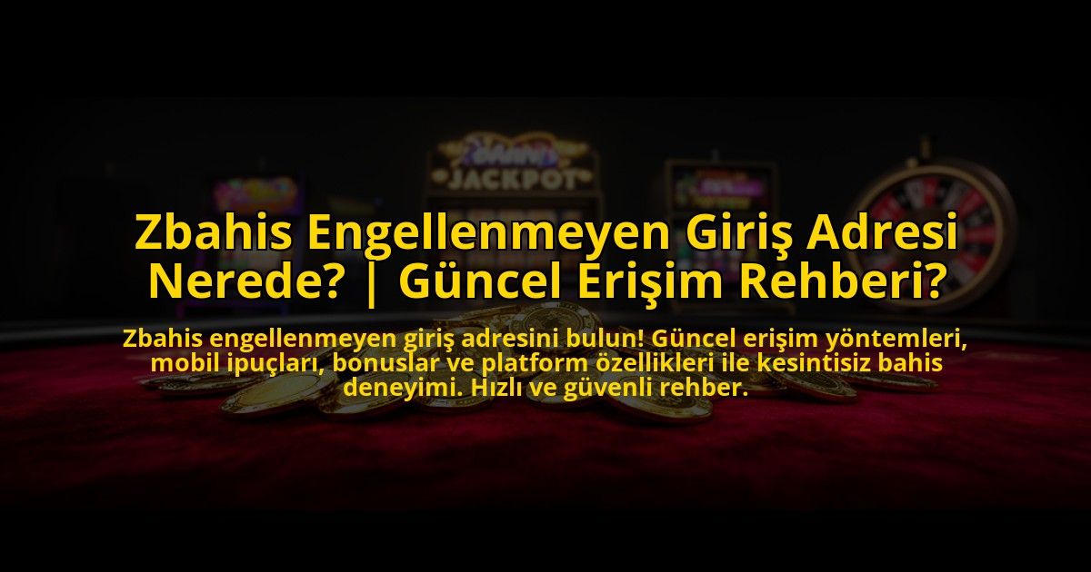Zbahis-Engellenmeyen-Giris-Adresi-Nerede-Guncel-Erisim-Rehberi-overlay-1773545197.jpg