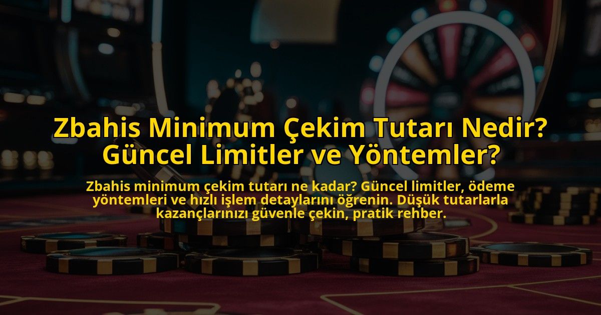 Zbahis-Minimum-Cekim-Tutari-Nedir-Guncel-Limitler-ve-Yontemler-overlay-1772891600.jpg