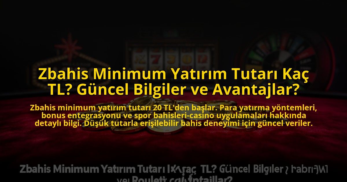 Zbahis-Minimum-Yatirim-Tutari-Kac-TL-Guncel-Bilgiler-ve-Avantajlar-overlay-1773607451.jpg