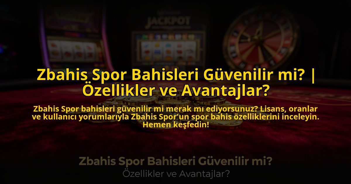 Zbahis-Spor-Bahisleri-Guvenilir-mi-Ozellikler-ve-Avantajlar-overlay-1773587522.jpg