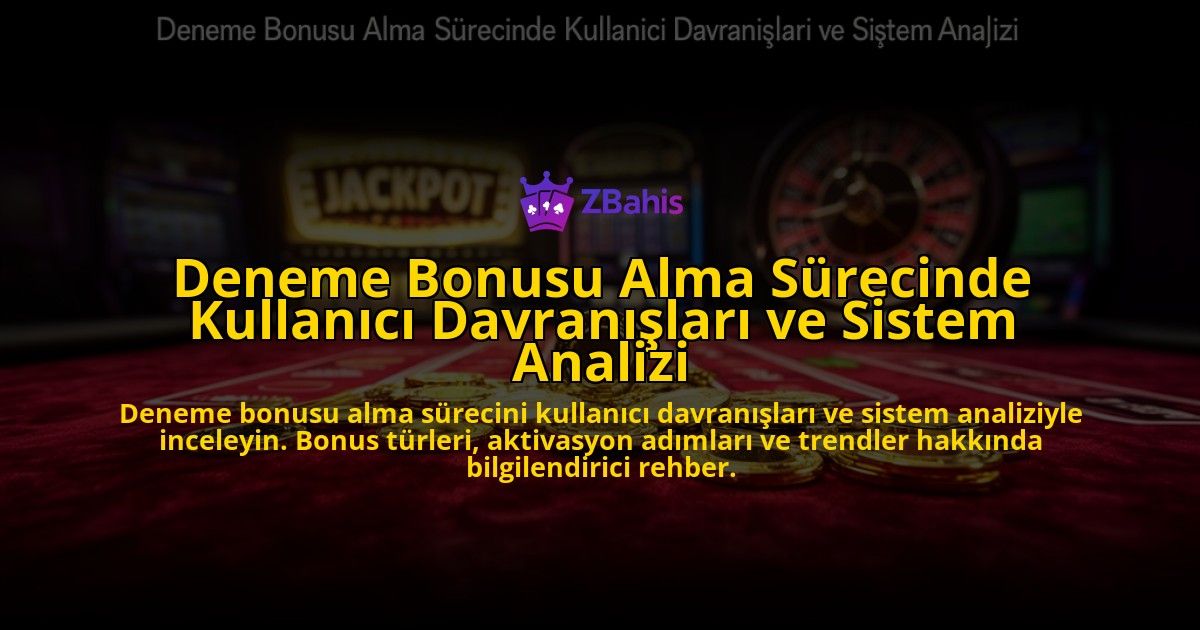 Deneme-Bonusu-Alma-Surecinde-Kullanici-Davranislari-ve-Sistem-Analizi-overlay-1776632235.jpg